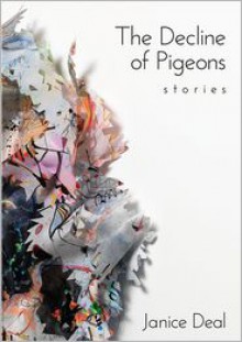 The Decline of Pigeons - Janice Deal, Erin McKnight