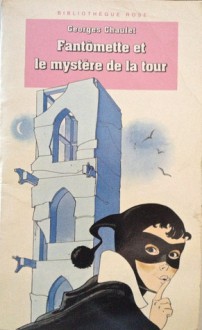 Fantômette Et Le Mystère De La Tour - Georges Chaulet, Josette Stéfani