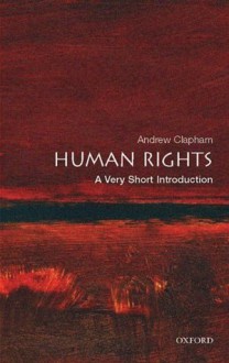 Human Rights: A Very Short Introduction (Very Short Introductions) - Andrew Clapham