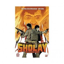 Sholay : The Graphic Novel - Sascha Sippy, Sharad Devarajan, Ashwin Pande, Edison George, Aditya Bidikar, S. Sundarakannan, Jeevan J. Kang