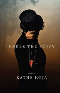 Under the Poppy - Kathe Koja