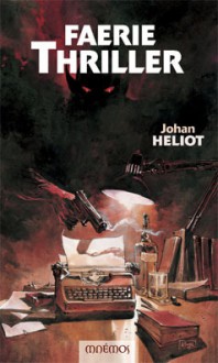 Faerie Thriller - Johan Heliot