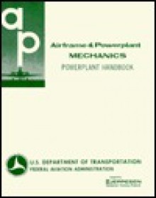 Airframe And Powerplant Mechanics: Powerplant Handbook (Js312608) - Federal Aviation Administration