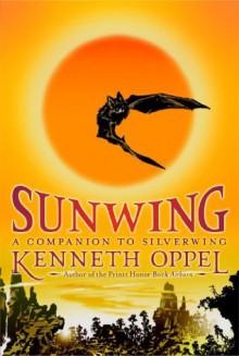 Sunwing (The Silverwing Trilogy) - Kenneth Oppel