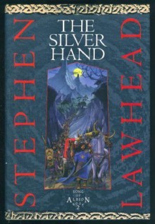 The Silver Hand - Stephen R. Lawhead