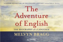 The Adventure of English: The Biography of a Language (Flipback) - Melvyn Bragg