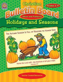 Christian Bulletin Board Ideas and Patterns: Holidays and Seasons - Mary Tucker, Teacher Created Materials Inc