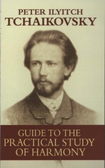 Guide to the Practical Study of Harmony (Dover Books on Music) - Peter Ilyitch Tchaikovsky