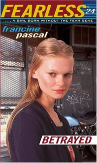 Betrayed (Fearless, #24) - Francine Pascal