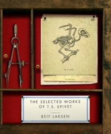 The Selected Works of T. S. Spivet - Reif Larsen