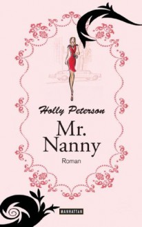 Mr. Nanny: Roman (German Edition) - Holly Peterson, Gertrud Wittich