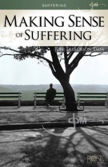 Making Sense of Suffering (Joni Eareckson Tada) - Joni Eareckson Tada