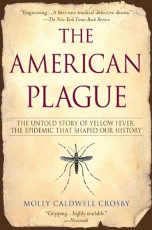 The American Plague - Molly Caldwell Crosby