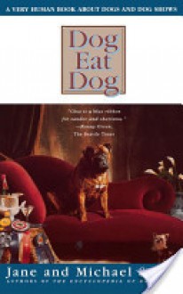 Dog Eat Dog: A Very Human Book About Dogs and Dog Shows - Jane Stern, Michael Stern