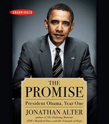 The Promise: President Obama, Year One - Jonathan Alter