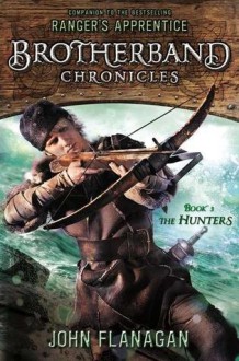 Brotherband: The Hunters: Book Three - John Flanagan