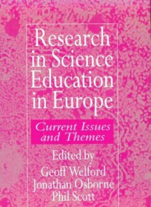 Research in science education in Europe - Geoff Welford, Jonathan Osborne, Phil Scott