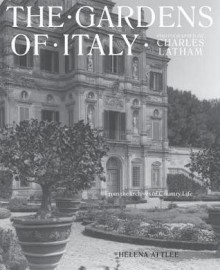 Charles Latham's Gardens of Italy: From the Archives of Country Life - Helena Attlee, Charles Latham