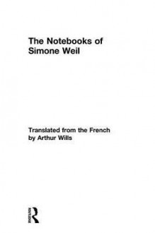 The Notebooks of Simone Weil - Simone Weil