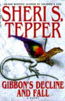 Gibbon's Decline and Fall - Sheri S. Tepper