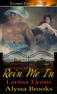 Rein Me In (Bottoms Up, #2) - Alyssa Brooks, Larissa Lyons