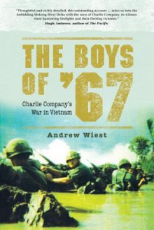 The Boys of '67: Charlie Company's War in Vietnam - Andrew Wiest