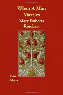 When a Man Marries - Mary Roberts Rinehart