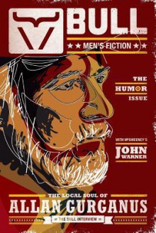 Bull Men's Fiction #3 - Jarrett Haley, Allan Gurganus, John Warner