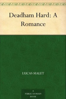 Deadham Hard: A Romance - Lucas Malet