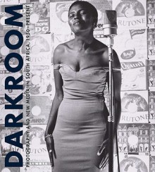 Darkroom: Photography and New Media in South Africa Since 1950 - Tosha Grantham, Isolde Brielmaier, Tumelo Mosaka, Virginia Museum of Fine Arts Staff, Museum of Contemporary Art, San Diego Staff