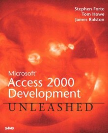 Microsoft Access 2000 Development Unleashed - Stephen Forte, Tom Howe