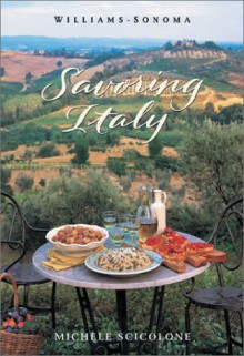 Savoring Italy: Recipes And Reflections On Italian Cooking - Michele Scicolone, Michele Sciolone