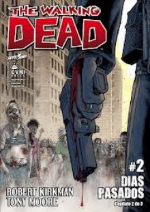 Walking Dead # 2, Los muertos caminantes: Días pasados parte 2 de 3 - Robert Kirkman, Tony Moore, Mauro Mantella