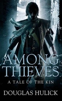 Among Thieves: A Tale of the Kin - Douglas Hulick