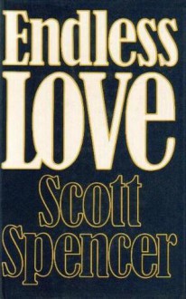 Endless love - Scott Spencer