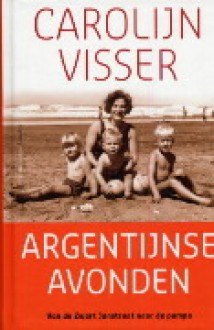 Argentijnse avonden - Carolijn Visser