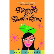 Frogs & French Kisses - Sarah Mlynowski