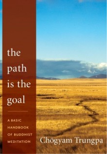 The Path Is the Goal - Chögyam Trungpa