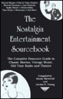 The Nostalgia Entertainment Sourcebook: The Complete Resource Guide to Classic Movies, Vintage Music, Old-Time Radio and Theatre - Randy Skretvedt, Jordan R. Young