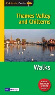 Pathfinder Thames Valley & Chilterns: Featuring 28 Circular Walks - Nick Channer