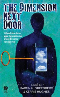 The Dimension Next Door - Martin H. Greenberg, Kerrie Hughes