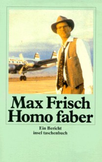 Homo faber: Ein Bericht. - Max Frisch