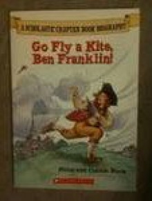 Go Fly a Kite, Ben Franklin! - Peter Roop