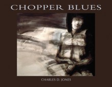 Chopper Blues - Charles D. Jones