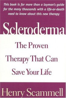 Scleroderma: The Proven Therapy That Can Save Your Life - Henry Scammell