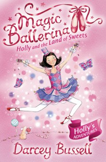 Holly and the Land of Sweets - Darcey Bussell