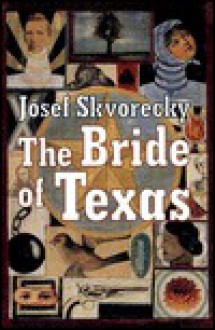 The Bride Of Texas - Josef Škvorecký