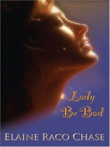 Lady Be Bad - Elaine Raco Chase