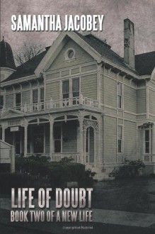 Life of Doubt: Book Two of a New Life - Samantha Jacobey