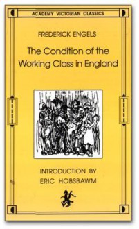 The Condition of the Working Class in England - Friedrich Engels